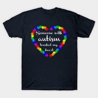 Someone with autism touched my heart T-Shirt